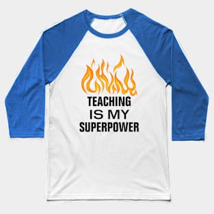 Teaching is my superpower gift Baseball T-Shirt